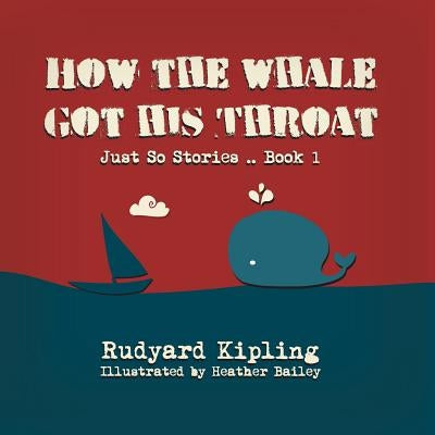 How the Whale got his Throat by Bailey, Heather