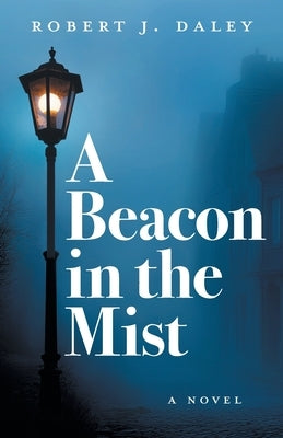 A Beacon in the Mist by Daley, Robert J.
