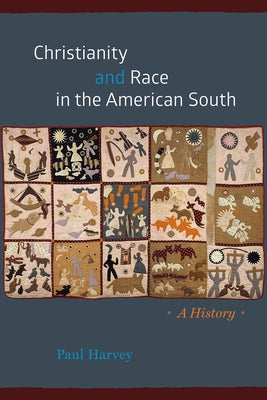 Christianity and Race in the American South: A History by Harvey, Paul
