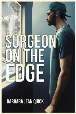 Surgeon On The Edge by Quick, Barbara Jean