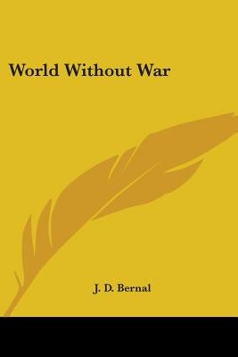 World Without War by Bernal, J. D.