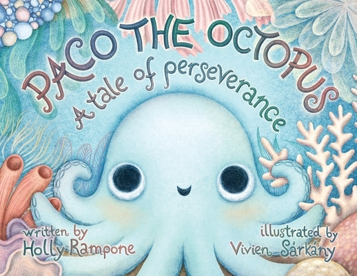 Paco the Octopus: A Tale of Perseverance by Rampone, Holly