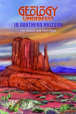 Geology Underfoot in Northern Arizona by Abbot, Lon