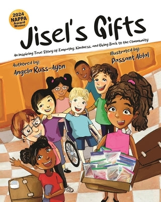 Jisel's Gifts: An Inspiring True Story of Empathy, Kindness, and Giving Back to the Community (Multicultural - Ultra Premium Interior by Russ-Ayon, Angela