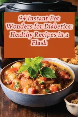 94 Instant Pot Wonders for Diabetics: Healthy Recipes in a Flash by Flavors, de Urban