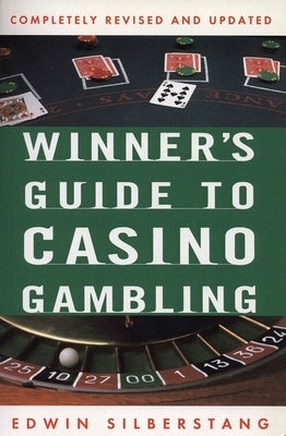 The Winner's Guide to Casino Gambling: Completely Revised and Updated by Silberstang, Edwin