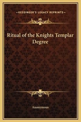 Ritual of the Knights Templar Degree by Anonymous