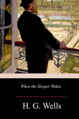 When the Sleeper Wakes by Wells, H. G.