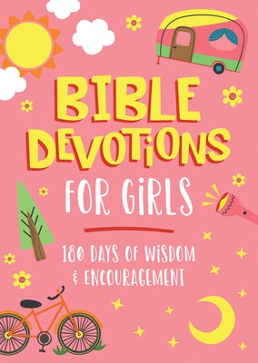 Bible Devotions for Girls: 180 Days of Wisdom and Encouragement by Biggers, Emily