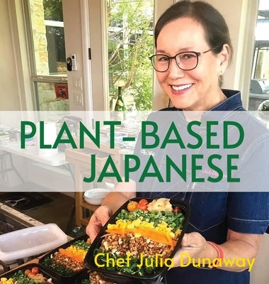 Plant-Based Japanese by Dunaway, Julia