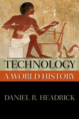 Technology: A World History by Headrick, Daniel R.