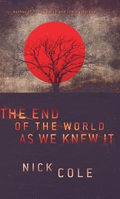 The End of the World as We Knew It by Cole, Nick