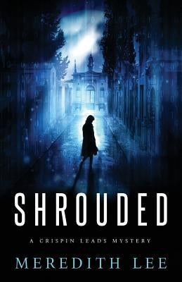 Shrouded: A Crispin Leads Mystery by Lee, Meredith