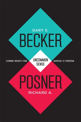 Uncommon Sense: Economic Insights, from Marriage to Terrorism by Becker, Gary S.