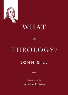 What is theology? by Gill, John