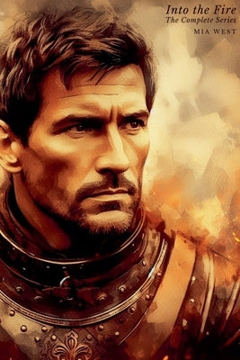 Into the Fire: The Complete Series by West, Mia