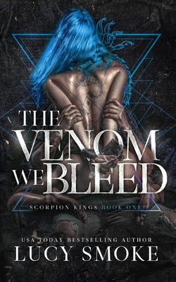 The Venom We Bleed by Smoke, Lucy