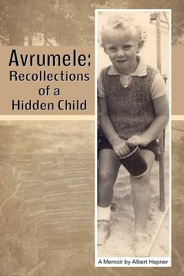 Avrumele: A Memoir by Hepner, Albert