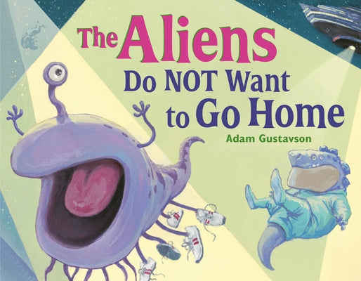 The Aliens Do Not Want to Go Home by Gustavson, Adam