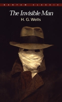 The Invisible Man: A Grotesque Romance by Wells, H. G.