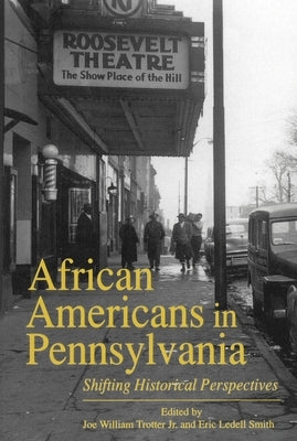 African Americans in Pennsylvania: Shifting Historical Perspectives by Trotter, Joe William