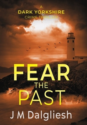 Fear the Past by Dalgliesh, J. M.