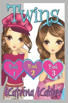 Twins: Part One - Books 1, 2 & 3: Books for Girls 9 - 12 by Kahler, Katrina