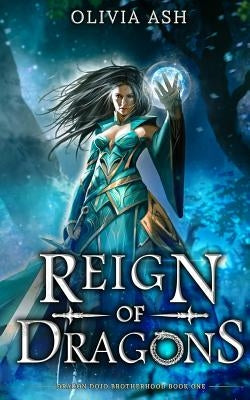 Reign of Dragons: a dragon fantasy romance adventure series by Ash, Olivia