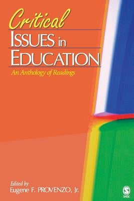 Critical Issues in Education: An Anthology of Readings by Provenzo, Eugene F.