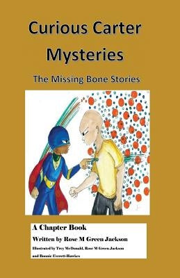 Curious Carter Mysteries - the Missing Bone Stories - English Version: English Version - Black and White Text by Jackson, Rose M. Green