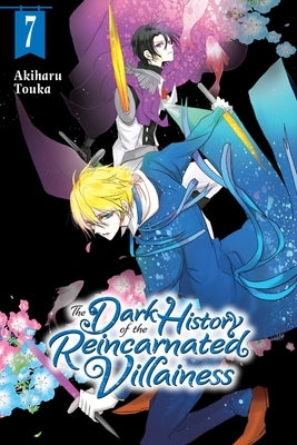 The Dark History of the Reincarnated Villainess, Vol. 7: Volume 7 by Touka, Akiharu