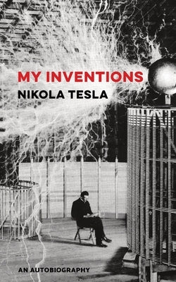 My Inventions by Tesla, Nikola