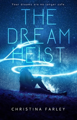 The Dream Heist by Farley, Christina