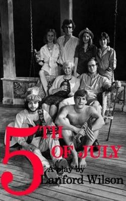 Fifth of July: A Play by Wilson, Lanford