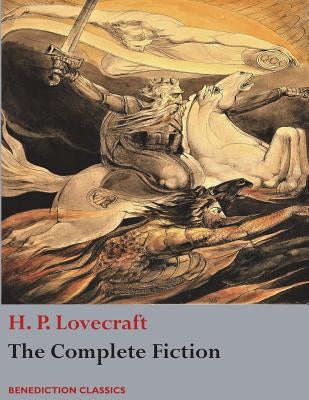 The Complete Fiction of H. P. Lovecraft by Lovecraft, H. P.