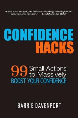 Confidence Hacks: 99 Small Actions to Massively Boost Your Confidence by Davenport, Barrie