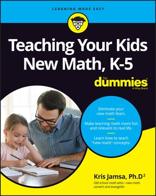 Teaching Your Kids New Math, K-5 for Dummies by Jamsa, Kris