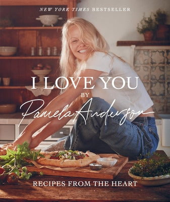 I Love You: Recipes from the Heart (a Cookbook) by Anderson, Pamela