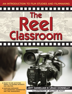 The Reel Classroom: An Introductions to Film Studies and Filmmaking by Danielian, Jeff