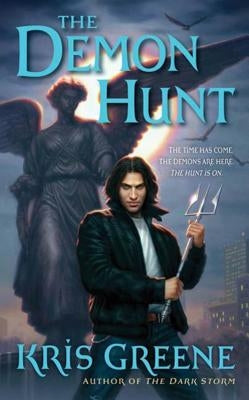 The Demon Hunt: A Dark Storm Novel by Greene, Kris