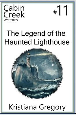 The Legend of the Haunted Lighthouse: Cabin Creek Mysteries #11 by Rutty, Cody