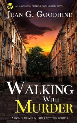 WALKING WITH MURDER an absolutely gripping cozy mystery novel by Goodhind, Jean G.