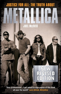 Justice for All: The Truth about Metallica (Revised Edition) by McIver, Joel