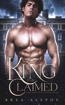 A King to be Claimed: Gay Harem by Alepo&#195;&#186;, Brea