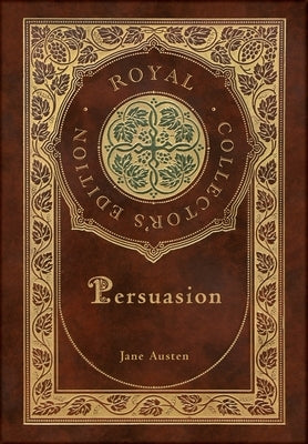Persuasion (Royal Collector's Edition) (Case Laminate Hardcover with Jacket) by Austen, Jane