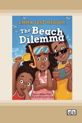 Emma Just Medium: The Beach Dilemma [Dyslexia Friendly Edition] by Prior, Laura Wiltse