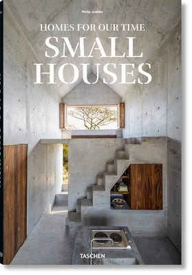 Homes for Our Time. Small Houses by Jodidio, Philip