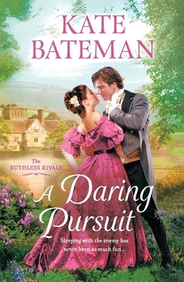 A Daring Pursuit: The Ruthless Rivals by Bateman, Kate