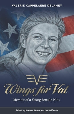 Wings for Val: Memoir of a Young Female Pilot by Jacobs, Barbara