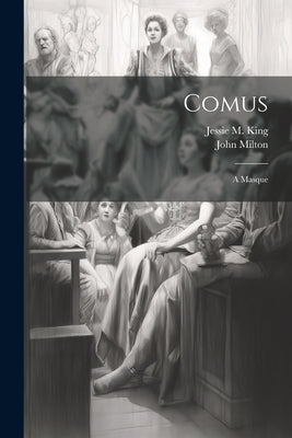 Comus: A Masque by King, Jessie M.